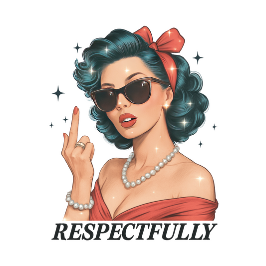 RESPECTFULLY...