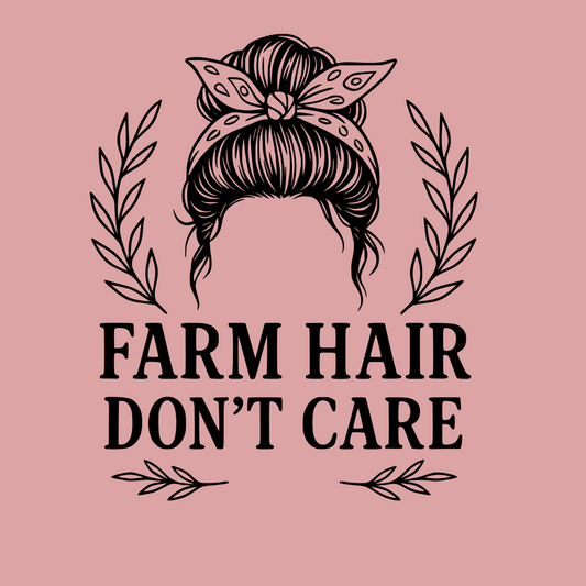 FARM HAIR DON'T CARE
