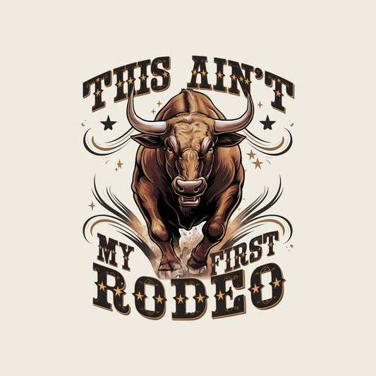 THIS AIN'T MY FIRST RODEO