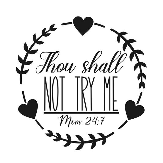 THOU SHALL NOT TRY ME