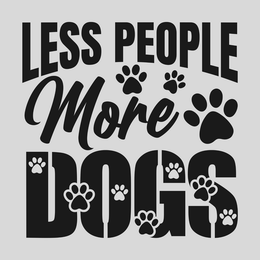 LESS PEOPLE MORE DOGS