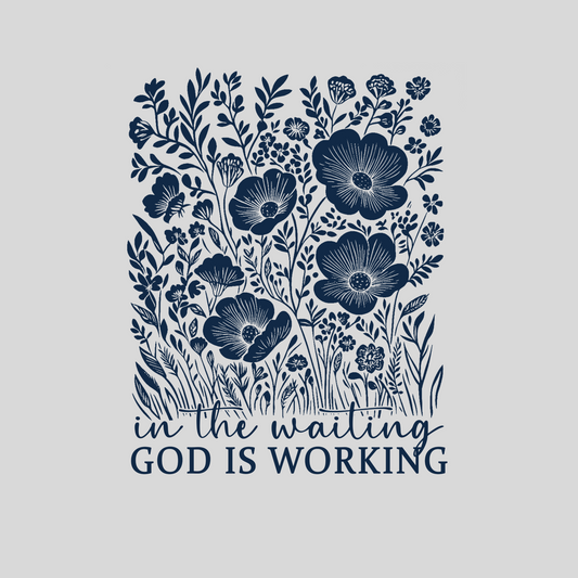 In the waiting God is working