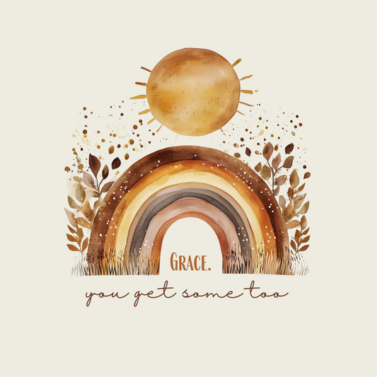Grace.  You get some too (Rainbow)
