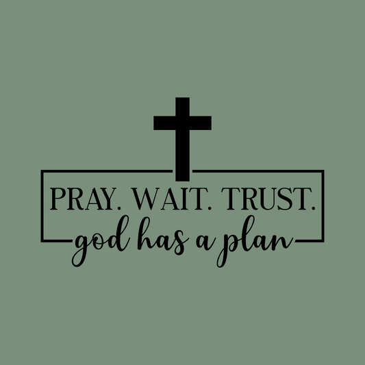 Pray.Wait.Trust